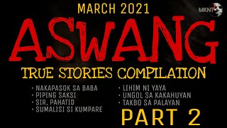 MGA KWENTONG ASWANG  March 2021  Part 2  Tagalog Horror  True Stories Compilation [upl. by Cleaves]