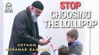 Stop Choosing the LOLLIPOP  EPIC Masjid  Ustadh Mohamad Baajour [upl. by Lucey]