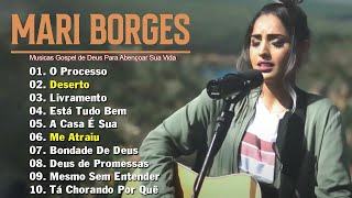 MARI BORGES🙏Musicas Gospel Louvores Para Acalmar a Alma  Louvores ADORAÇÃO 🙏 Me Atraiu Deserto [upl. by Zonnya]