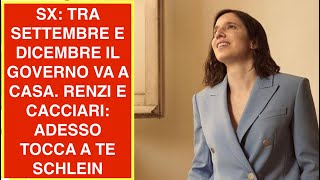 SX TRA SETTEMBRE E DICEMBRE IL GOVERNO VA A CASA RENZI E CACCIARI ADESSO TOCCA A TE SCHLEIN [upl. by Malloy]