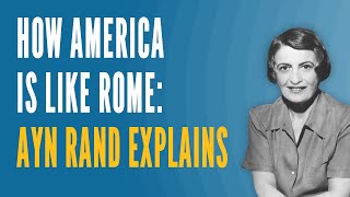 How America Is Like Rome Ayn Rand Explains [upl. by Reese]