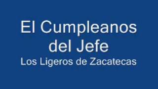 El Cumpleanos del Jefe Los Ligeros de Zacatecas [upl. by Acinaj]