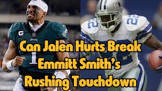 Can Jalen Hurts Break Emmitt Smith’s Rushing Touchdown [upl. by Nancy]