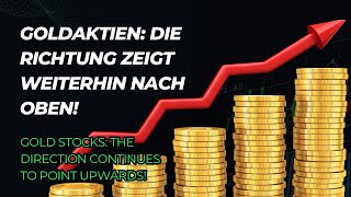 Silberaktien  Goldaktien  Goldaktien Die Richtung zeigt weiterhin nach oben [upl. by Vasili]