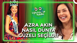 Azra Akının Dünya Güzeli Seçilme Serüveni  Uykusuzlar Kulübü [upl. by Stefa]