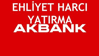 Akbank Ehliyet Harcı Yatırma Nasıl Yapılır [upl. by Alegna]