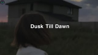 Dusk Till Dawn  Slowed reverb Song Lyrics [upl. by Cristine]