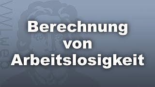 8 2 1 Berechnung von Arbeitslosigkeit  studentisches eLearningProjekt [upl. by Kurtz]