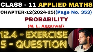 5 Question Exercise124 l Chapter 12 l PROBABILITY l Class 11th Applied Maths l M L Aggarwal 202425 [upl. by Drannek]