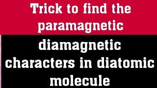 Trick to find the paramagnetic and diamagnetic characters in diatomic molecule [upl. by Ettennil226]