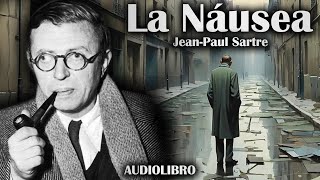 La Náusea  JeanPaul Sartre Audiolibro Completo en Español [upl. by Soisatsana]