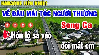 Karaoke Liên Khúc Về Đâu Mái Tóc Người Thương Song Ca  Nhạc Sống Karaoke Tuyển Chọn Hay Nhất [upl. by Eriha]