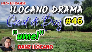 ILOCANO DRAMA  UMEL  GASAT ITI BIAG 46  NEW EPISODE [upl. by Naynek]