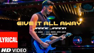 Give It All Away  Jaane Jaana Lyrical Video Arjun  New Hindi Song  TSeries [upl. by Aifas]