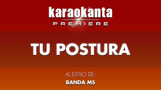 Karaokanta  Banda MS  Tu postura [upl. by Imoyik]