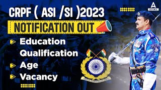 CRPF New Vacancy 2023  CRPF ASI amp SI Recruitment 2023  CRPF Syllabus Age Limit Qualification [upl. by Aneg299]