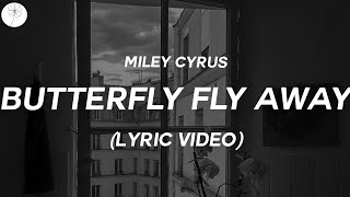 Miley Cyrus Butterfly fly away lyric video [upl. by Ynnig678]