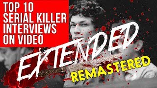 Top 10 Serial Killer Interviews on Video Extended Footage [upl. by Leopoldeen754]