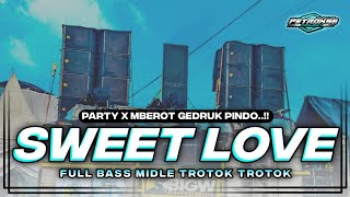 DJ SWEET LOVE PARTY X MBEROT GEDRUK PINDO VIRAL TIKTOK [upl. by Nanda]