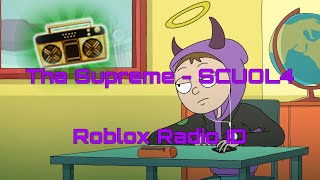 Tha Supreme  SCUOL4 Roblox Radio ID ID 6959548175 [upl. by Aihseit]