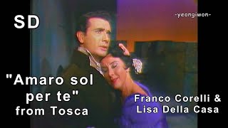 Franco Corelli amp Lisa Della CasaquotAmaro sol per tequotfrom Tosca by PucciniSD [upl. by Sima]