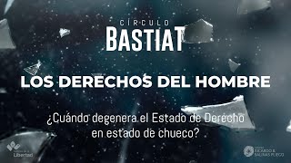 Circulo Bastiat ¿Cuándo degenera el Estado de Derecho en estado de chueco [upl. by Ellecrad]