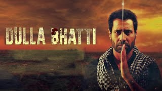 Dulla Bhatti  New Punjabi Movie 2024  4K  Best Punjabi Action Movies [upl. by Aiela]