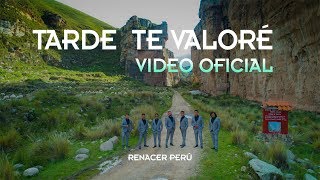 Renacer Perú  Tarde te valoré Video Oficial  Tunantada 2018 [upl. by Einnok]