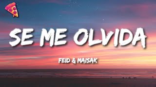 Feid amp Maisak  Se Me Olvida Letra [upl. by Cimbura797]