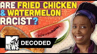 Are Fried Chicken amp Watermelon Racist  Decoded  MTV News [upl. by Ranjiv]