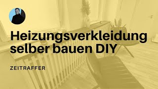 Heizungsabdeckung selber bauen DIY  Zeitraffer [upl. by Idelia548]