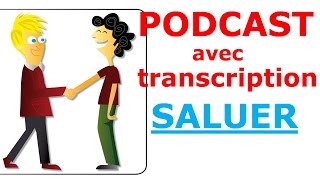 Apprendre le français Podcast  transcription Saluer en français Niv A1 [upl. by Naus]