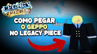 COMO PEGAR O GEPPO quotSKY WALKquot NO LEGACY PIECE [upl. by Stubstad243]