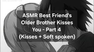 ASMR Best Friends Older Brother Kisses You  Part 4 Kisses  Soft spoken [upl. by Artapoelc874]