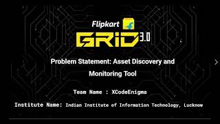 Team XCodeEnignma Asset Discovery amp Monitoring Tool  Flipkart Grid 30 [upl. by Czarra]