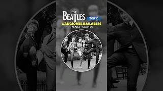 THE BEATLES TOP10 💃 CANCIONES BAILABLES  DANCE SONGS [upl. by Alick]