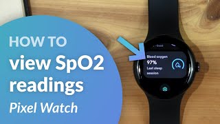 View SpO2 oxygen saturation readings on your Google Pixel Watch [upl. by Nilrev]