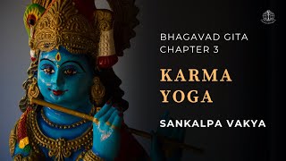 Karma Yoga  Bhagavad Gita  Chapter 3 Sankalpa Vākya [upl. by Zippel]