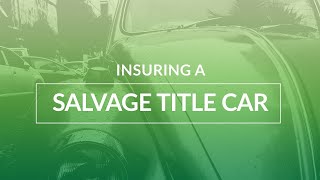 Insuring a Salvage Title Car What You Need To Know [upl. by Francklyn]