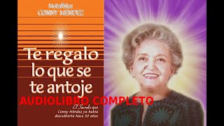 TE REGALO LO QUE SE TE ANTOJEAUDIOLIBRO COMPLETO Conny Mendez [upl. by Aihselat]