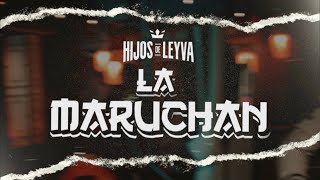 LETRA LA MARUCHAN  Hijos De Leyva Lyric Video [upl. by Figone]