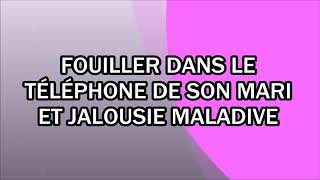 Fouiller dans le téléphone de son mari et jalousie maladive [upl. by Tibbetts]