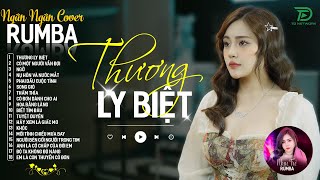 THƯƠNG LY BIỆT CÓ MỘT NGƯỜI VẪN ĐỢI  ALBUM RUMBA XUẤT SẮC NHẤT 2024  NGÂN NGÂN COVER CỰC HÓT [upl. by Meda]