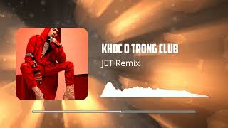 KHÓC Ở TRONG CLUB  JET Remix  Vinahouse 2024  JET Remix [upl. by Kcinnay542]