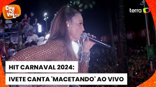 Carnaval 2024 com hit Macetando Ivete Sangalo agita foliões em Salvador [upl. by Eidda]