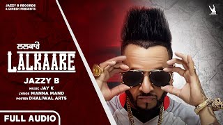 New Punjabi Song  Lalkaare  Jazzy B  Jay K  Manaa Mandd  Latest Punjabi Songs 2021 [upl. by Erdnael]