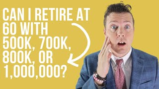 Retirement Strategies at 60 with 500k 700k 800k amp 1000000 Retirement Planning Case Study [upl. by Llenahs]