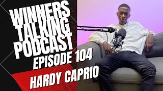 Hardy Caprio  Ive Carried A lot On My Shoulders  Winners Talking Podcast  Episode 104 [upl. by Pangaro]