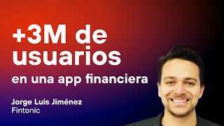 3M de usuarios en una app financiera el caso de Fintonic [upl. by Henka]