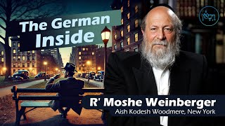 The German Inside  Rabbi Moshe Weinberger [upl. by Varney]